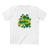 Fuck You - You're Irish - Men's T-Shirt