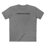 I Committed Suicide - Men's T-Shirt