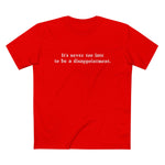 It's Never Too Late To Be A Disappointment - Men’s T-Shirt