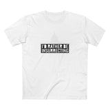 I'd Rather Be Insurrecting - Men's T-Shirt