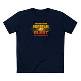 There's An Amber Alert In My Pants - Men's T-Shirt