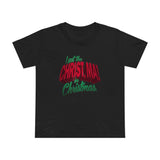 I Put The Christ Ma! In Christmas - Women’s T-Shirt