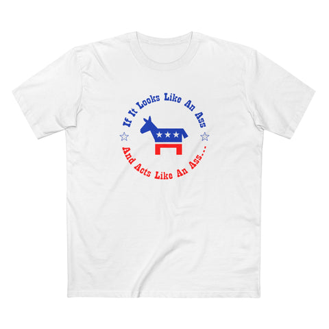 If It Looks Like An Ass And Acts Like An Ass (Democratic Donkey Logo) - Men's T-Shirt