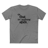 Oh God It's Happening Again - Men's T-Shirt