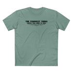The Funniest Thing About This Shirt - Men's T-Shirt