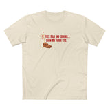 Fuck Milk And Cookies... Show My Those Tits.  - Men's T-Shirt