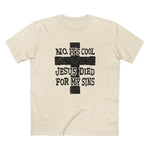 No It's Cool - Jesus Died For My Sins - Men's T-Shirt