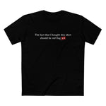 The Fact That I Bought This Shirt Should Be Red Flag #1 - Men’s T-Shirt