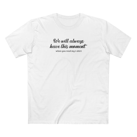 We Will Always Have This Moment - Men's T-Shirt