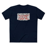 Restraining Orders Are Just Another Way Of Saying I Love You - Men's T-Shirt