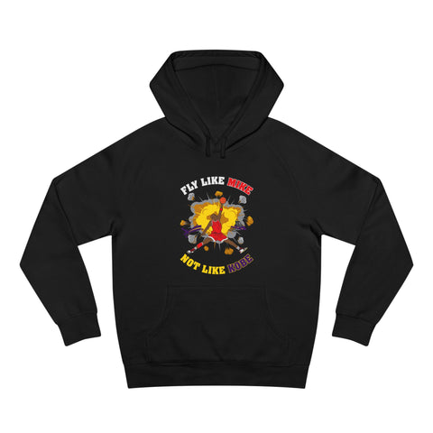 Fly Like Mike Not Like Kobe - Hoodie
