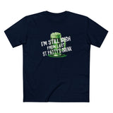 I'm Still Irish From Last St Patty's Drunk - Men's T-Shirt