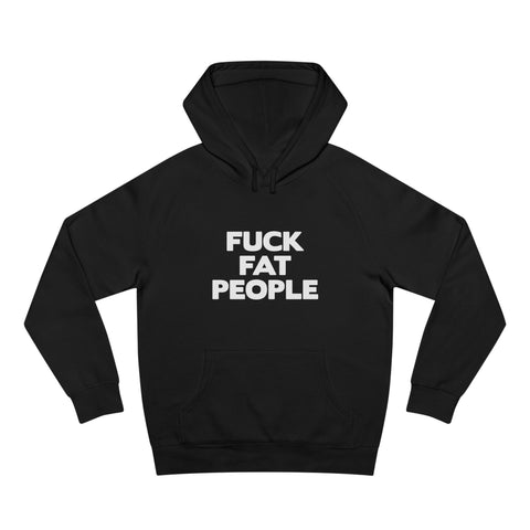 Fuck Fat People - Hoodie