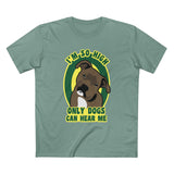 I'm So High Only Dogs Can Hear Me - Men's T-Shirt