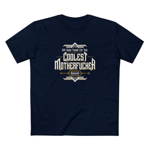My Kids Think I'm The Coolest Motherfucker Around - Men's T-Shirt