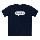 I'm A Dick - Men's T-Shirt