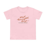 Not Tonight Boys. I'm Just Here To Cock Block. - Women’s T-Shirt