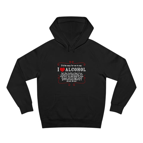 It'd Be Easy For Me To Say I Love Alcohol - Hoodie