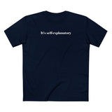 It's Self-Explanatory - Men's T-Shirt