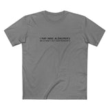 I May Have Alzheimer's But At Least I Don't Have Alzheimer's - Men's T-Shirt