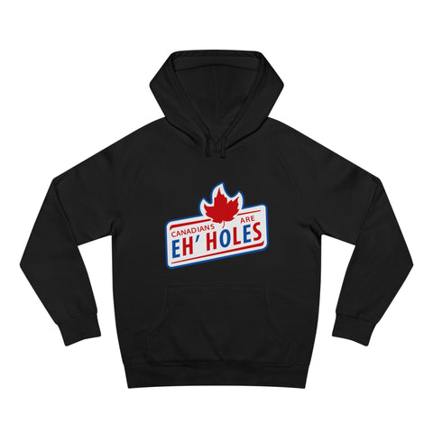 Canadians Are Eh'holes - Hoodie