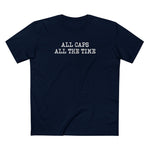 All Caps All The Time - Men's T-Shirt