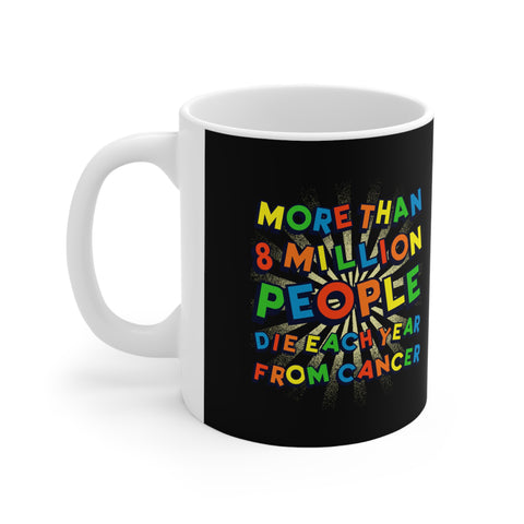More Than 8 Million People Die Each Year From Cancer - Mug