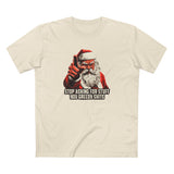 Stop Asking For Stuff You Greedy Shits (Santa) - Men's T-Shirt