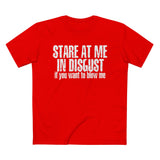 Stare At Me In Disgust - Men’s T-Shirt