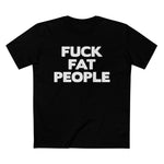 Fuck Fat People - Men’s T-Shirt