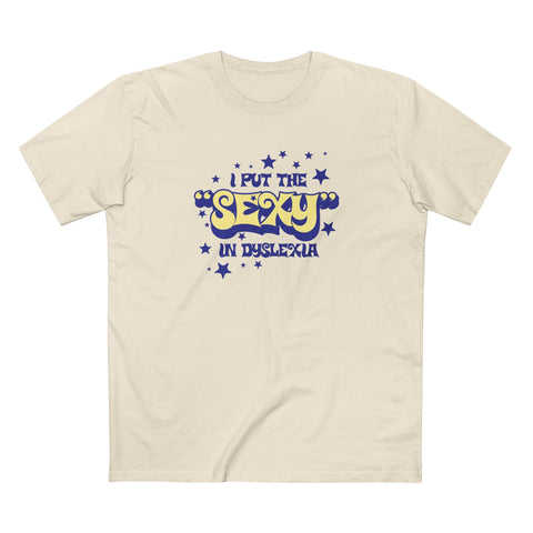I Put The Sexy In Dyslexia - Men's T-Shirt