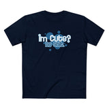 I'm Cute? No Shit (Adult Version) - Men's T-Shirt