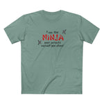 I Am The Ninja Your Parents Warned You About - Men's T-Shirt