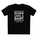 Hung Like A Baby - 8 Lbs 12 Oz - Men's T-Shirt