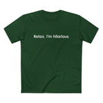 Relax I'm Hilarious - Men’s T-Shirt