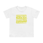 I Hope I Don't Black Out Because This Is Awesome! - Women’s T-Shirt