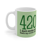 420 - I Don't Smoke Pot - Mug
