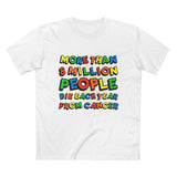 More Than 8 Million People Die Each Year From Cancer - Men’s T-Shirt