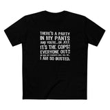 There's A Party In My Pants And You're... Oh Jeez It's The Cops! - Men's T-Shirt