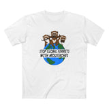 Stop Global Ferrets With Moustaches - Men's T-Shirt