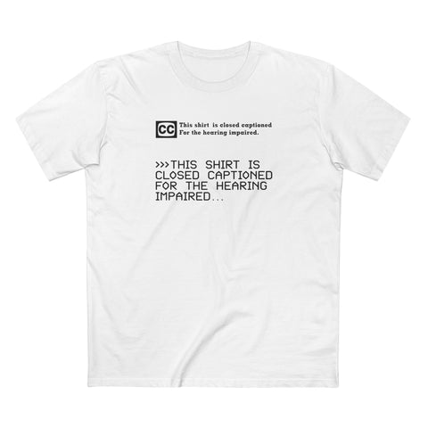 This Shirt Is Closed Captioned For The Hearing Impaired - Men's T-Shirt