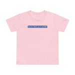 How Do I Block You In Real Life? - Women’s T-Shirt