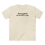 Sorry Girls - The Drummer Is Gay - Men's T-Shirt