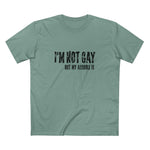 I'm Not Gay But My Asshole Is - Men's T-Shirt