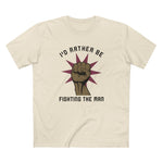 I'd Rather Be Fighting The Man - Men's T-Shirt