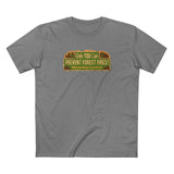 Only You Can Prevent Forest Fires! - Which Is Good Because I've Got Shit To Do - Men's T-Shirt