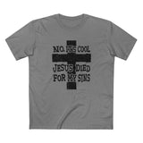 No It's Cool - Jesus Died For My Sins - Men's T-Shirt