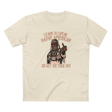 Learn To Speak Native American Or Get The Fuck Out - Men's T-Shirt
