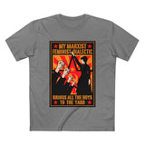 My Marxist Feminist Dialectic Brings All The Boys To The Yard - Men’s T-Shirt