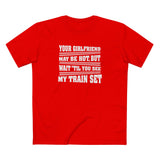Your Girlfriend May Be Hot But Wait Till You See My Train Set - Men's T-Shirt